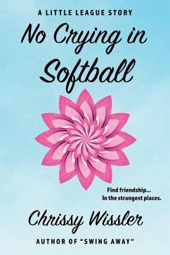 No Crying in Softball (The Little League Series, #4) (eBook, ePUB) - Wissler, Chrissy