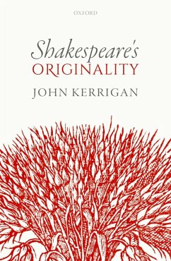 Shakespeare's Originality (eBook, ePUB) - Kerrigan, John