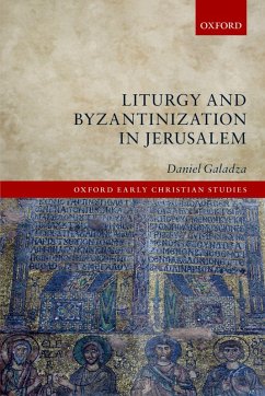 Liturgy and Byzantinization in Jerusalem (eBook, ePUB) - Galadza, Daniel