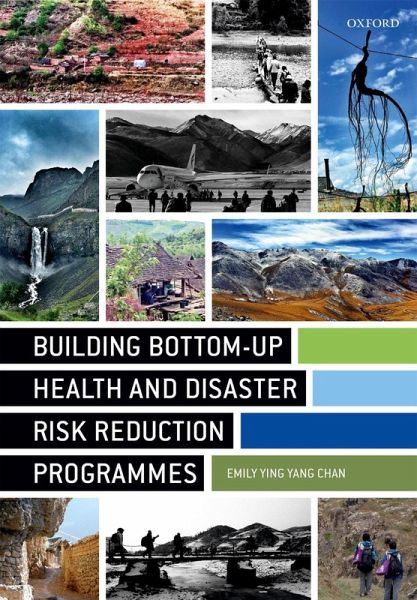 Building Bottom-up Health and Disaster Risk Reduction Programmes (eBook, ePUB) Building Bottom-up Health and Disaster Risk Reduction Programmes (eBook, ePUB)
