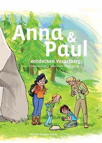 Anna und Paul entdecken Vorarlberg - Brunner Gohm, Margit