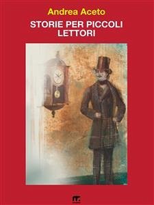 Storie per piccoli lettori (eBook, ePUB) - Aceto, Andrea