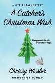 A Catcher's Christmas Wish (The Little League Series, #7) (eBook, ePUB)