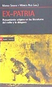 Ex-patria : pensamiento utópico en las literaturas del exilio y la diáspora - Siguán Boehmer, Marisa; Rius, Mónica