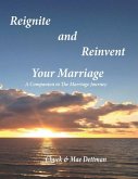 Reignite and Reinvent Your Marriage: A Companion to The Marriage Journey