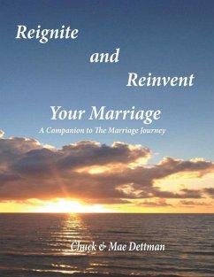 Reignite and Reinvent Your Marriage: A Companion to The Marriage Journey - Dettman, Mae; Dettman, Chuck