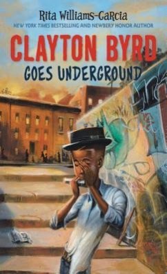 Clayton Byrd Goes Underground - Williams-Garcia, Rita