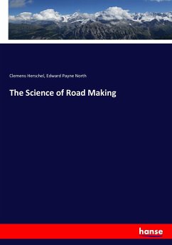 The Science of Road Making - Herschel, Clemens;North, Edward Payne