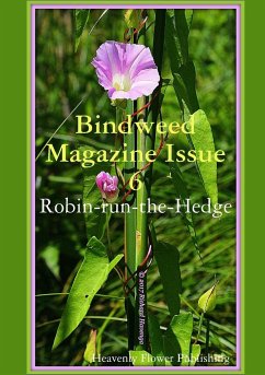 Bindweed Magazine Issue 6: Robin-run-the-Hedge Heavenly Flower Publishing - Authors Author