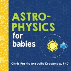 Astrophysics for Babies - Ferrie, Chris; Kregenow, Julia