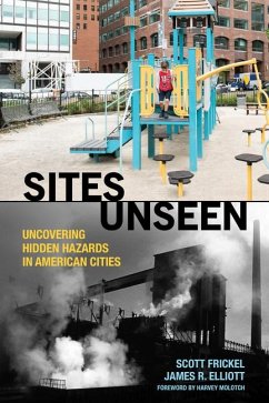 Sites Unseen: Uncovering Hidden Hazards in American Cities - Frickel, Scott; Elliott, James R.