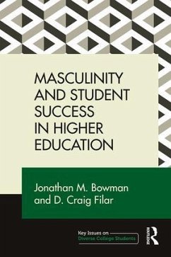 Masculinity and Student Success in Higher Education - Bowman, Jonathan M; Filar, D Craig