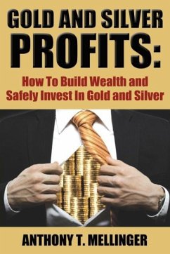 Gold and Silver Profits - Mellinger, Anthony T.