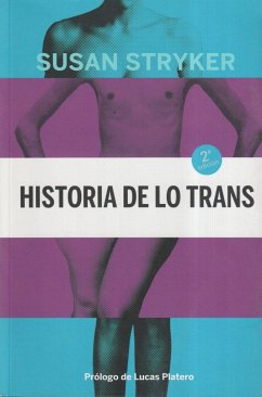 Historia de lo trans : las raíces de la revolución de hoy - Stryker, Susan