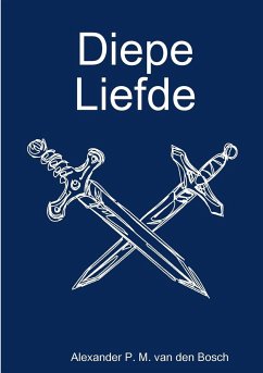 Diepe Liefde - Bosch, Alexander P. M. van den