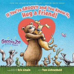 If You're Groovy and You Know It, Hug a Friend (Groovy Joe #3) - Litwin, Eric