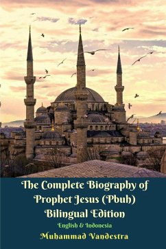 The Complete Biography of Prophet Jesus (Pbuh) Bilingual Edition English and Indonesia - Vandestra, Muhammad
