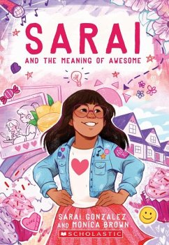 Sarai and the Meaning of Awesome (Sarai #1) - Gonzalez, Sarai; Brown, Monica