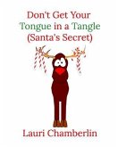Don't Get Your Tongue in a Tangle (Santa's Secret)