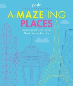 Posh A-Maze-Ing Places: Challenging Mazes for the Daydreaming Traveler - Andrews Mcmeel Publishing
