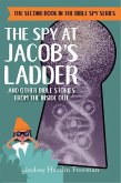 The Spy at Jacob's Ladder: And Other Bible Stories from the Inside Out