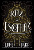 Ritz & Escoffier: The Hotelier, the Chef, and the Rise of the Leisure Class