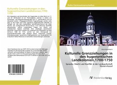 Kulturelle Grenzziehungen in den hugenottischen Landkolonien,1700-1750 - Fieselmann, Arne