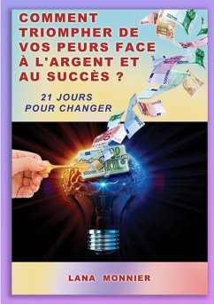 Comment triompher de vos peurs face ¿ l'argent et au succs ? - Monnier, Lana