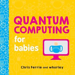 Quantum Computing for Babies - Ferrie, Chris; Whurley