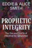 Prophetic Integrity: The Dos and Dont's of Prophetic Ministry