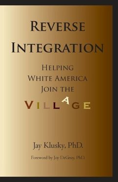 Reverse Integration: Helping White America Join the Village - Klusky, Jay