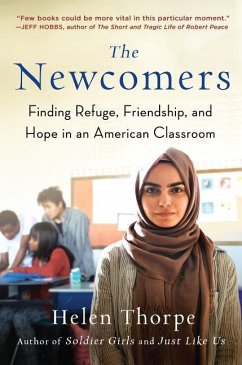 The Newcomers: Finding Refuge, Friendship, and Hope in an American Classroom - Thorpe, Helen