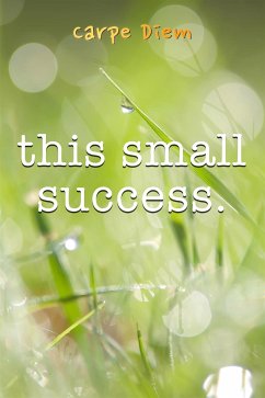 This Small Success (eBook, ePUB) - Diem, Carpe