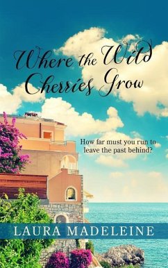 Where the Wild Cherries Grow: A Novel of the South of France - Madeleine, Laura