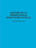 HISTOIRE DE LA V¿N¿RATION AU SANCTUAIRE D'UTELLE