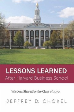 Lessons Learned After Harvard Business School: Wisdom Shared by the Class of 1970 - Chokel, Jeffrey D.