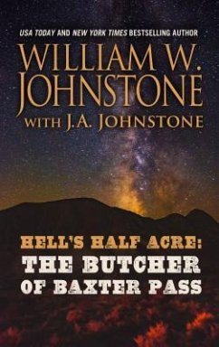 Hell's Half Acre the Butcher of Baxter Pass - Johnstone, William W.; Johnstone, J. A.