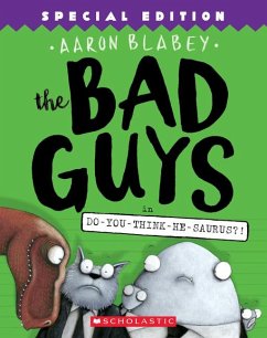 The Bad Guys in Do-You-Think-He-Saurus?!: Special Edition (the Bad Guys #7) - Blabey, Aaron