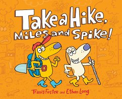 Take a Hike, Miles and Spike! - Foster, Travis; Long, Ethan