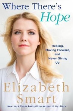 Where There's Hope: Healing, Moving Forward, and Never Giving Up - Smart, Elizabeth