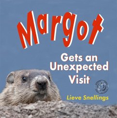 Margot Gets an Unexpected Visit (Margot the Groundhog and her North American Squirrel Family, #1) (eBook, ePUB) - Snellings, Lieve