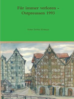 Für immer verloren - Ostpreussen 1993 - Kirmsse, Peter Detlev