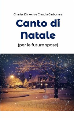 Canto di Natale (per le future spose) - Carbonara, C. Dickens e C.