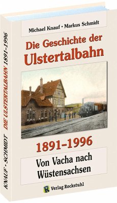 Die Geschichte der Ulstertalbahn 1891-1996 - Knauf, Michael; Schmidt, Markus