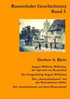 Rauenthaler Geschichte(n) / August Wilhem Wilhelmj - Klein, Herbert A.