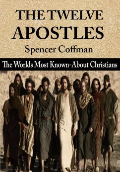 The Twelve Apostles: The World's Most Known-About Christians (eBook, ePUB) - Coffman, Spencer