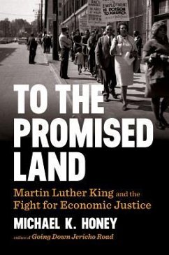 To the Promised Land: Martin Luther King and the Fight for Economic Justice - Honey, Michael K.