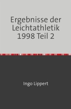 Sportstatistik / Ergebnisse der Leichtathletik 1998 Teil 2 - Lippert, Ingo