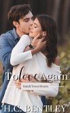 To Love Again (Small Town Hearts, #4) (eBook, ePUB) To Love Again (Small Town Hearts, #4) (eBook, ePUB)
