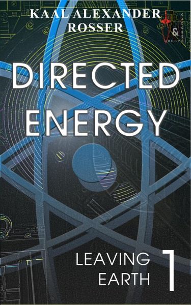 Directed Energy (Leaving Earth, #1) (eBook, ePUB) Directed Energy (Leaving Earth, #1) (eBook, ePUB)